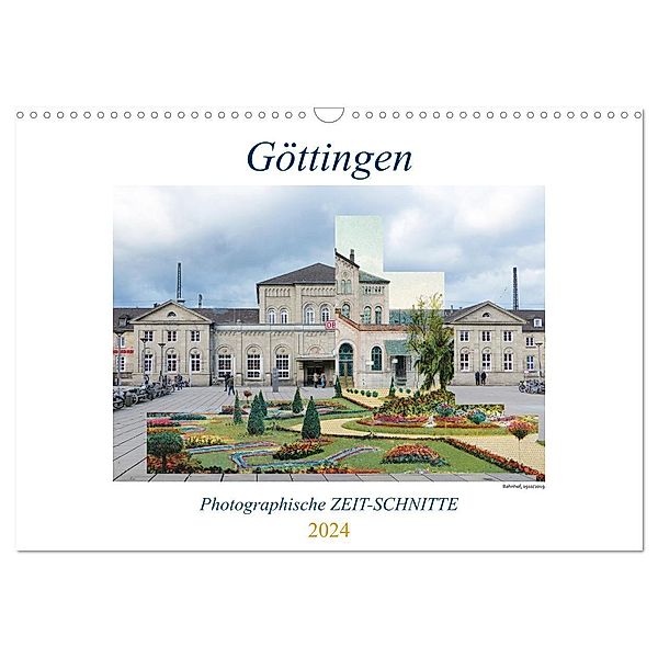 Göttingen, Photographische ZEIT-SCHNITTE (Wandkalender 2024 DIN A3 quer), CALVENDO Monatskalender, Tamara Wahby