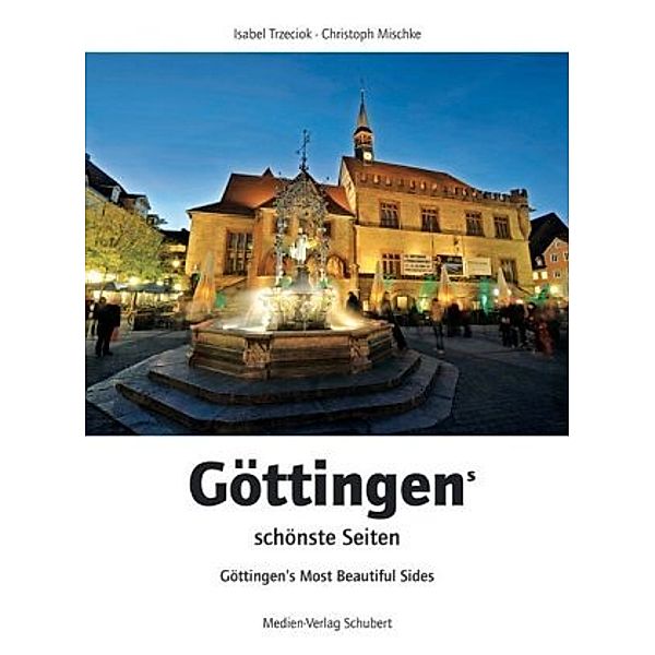 Göttingens schönste Seiten. Göttingen's Most Beautiful Sides, Isabel Trzeciok