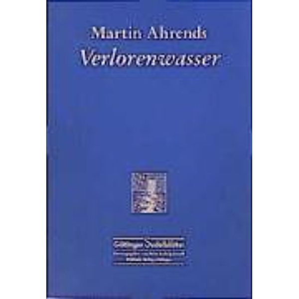 Göttinger Sudelblätter / Verlorenwasser, Martin Ahrends