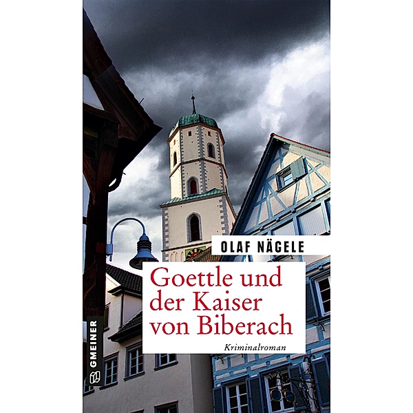 Goettle und der Kaiser von Biberach / Pfarrer Goettle Bd.1, Olaf Nägele