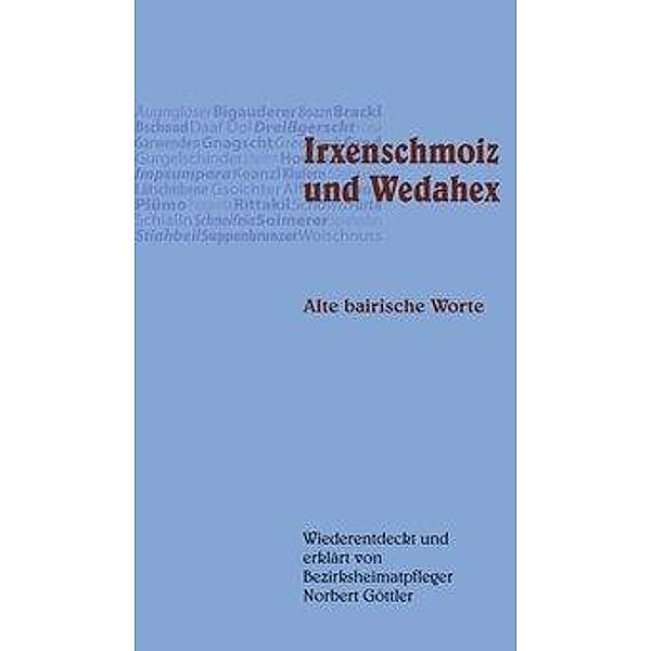 Göttler, N: Irxenschmoiz und Wedahex, Norbert Göttler