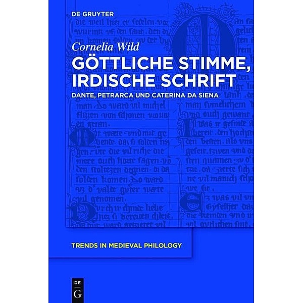 Göttliche Stimme, irdische Schrift / Trends in Medieval Philology Bd.29, Cornelia Wild