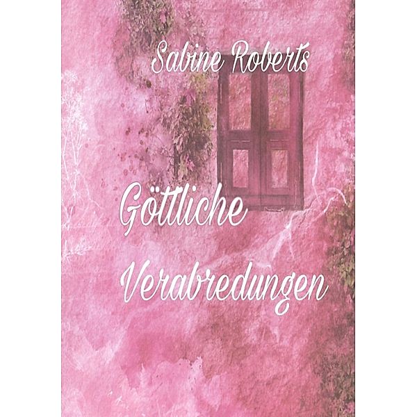 Göttliche Verabredungen, Sabine Roberts