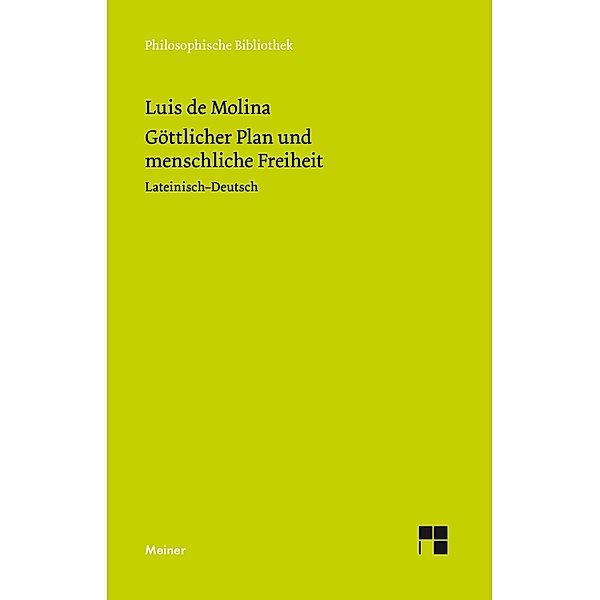 Göttlicher Plan und menschliche Freiheit / Philosophische Bibliothek Bd.695, Luis de Molina
