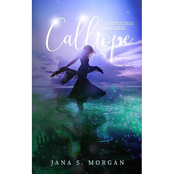 Göttliches Schicksal: Calliope, Jana S. Morgan