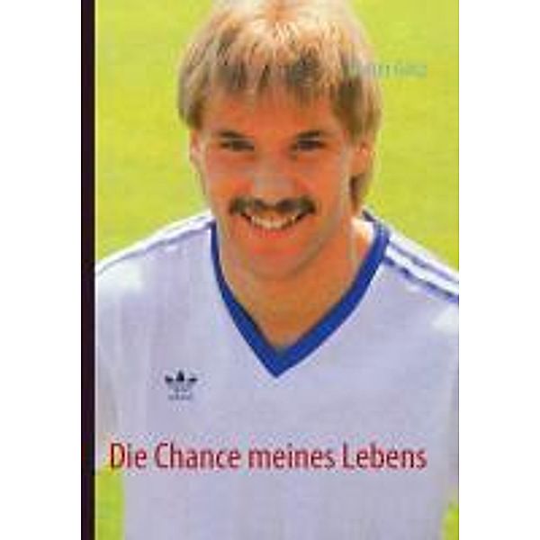 Götz, D: Chance meines Lebens, Dieter Götz