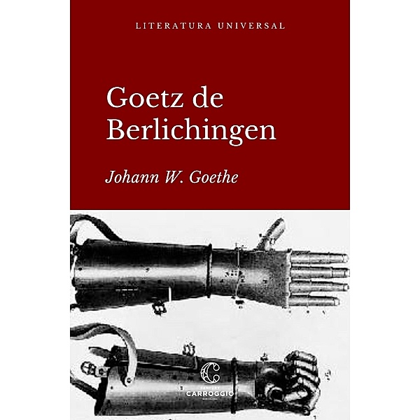 Goetz de Berlichingen / Literatura universal, Johann Wolfgang Goethe