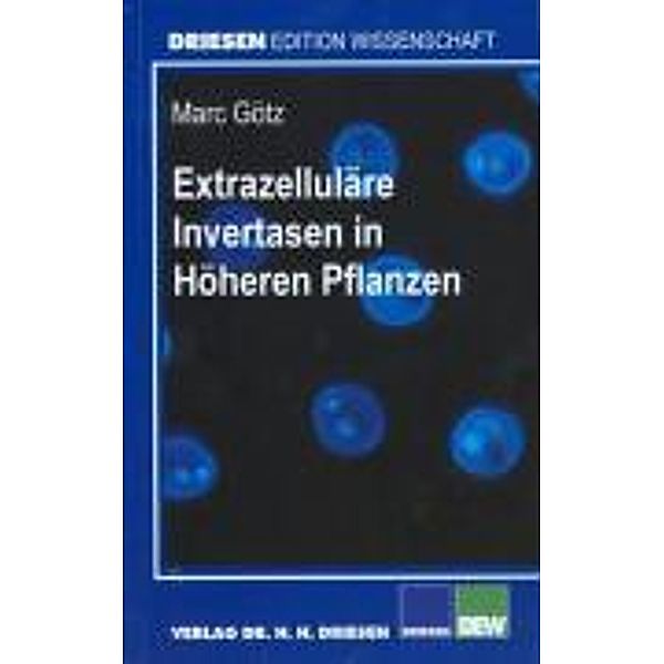 Götz, M: Extrazelluläre Invertasen in Höheren Pflanzen, Marc Götz