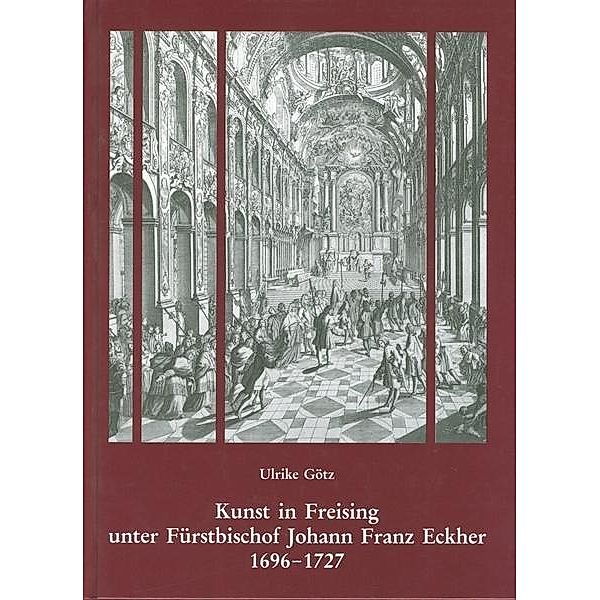 Götz, U: Kunst in Freising unter Fürstbischof Johann Franz, Ulrike Götz
