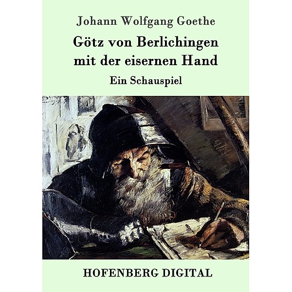 Götz von Berlichingen mit der eisernen Hand, Johann Wolfgang Goethe