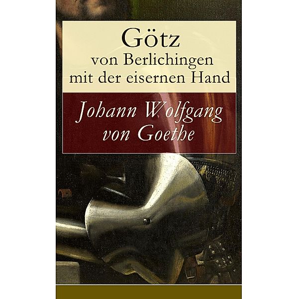 Götz von Berlichingen mit der eisernen Hand, Johann Wolfgang von Goethe