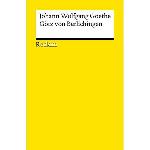 Götz von Berlichingen mit der eisernen Hand / Reclams Universal-Bibliothek, Johann Wolfgang Goethe