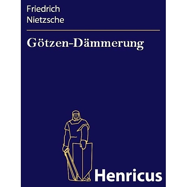 Götzen-Dämmerung, Friedrich Nietzsche