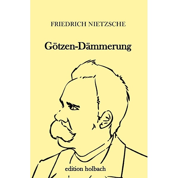 Götzen-Dämmerung, Friedrich Nietzsche