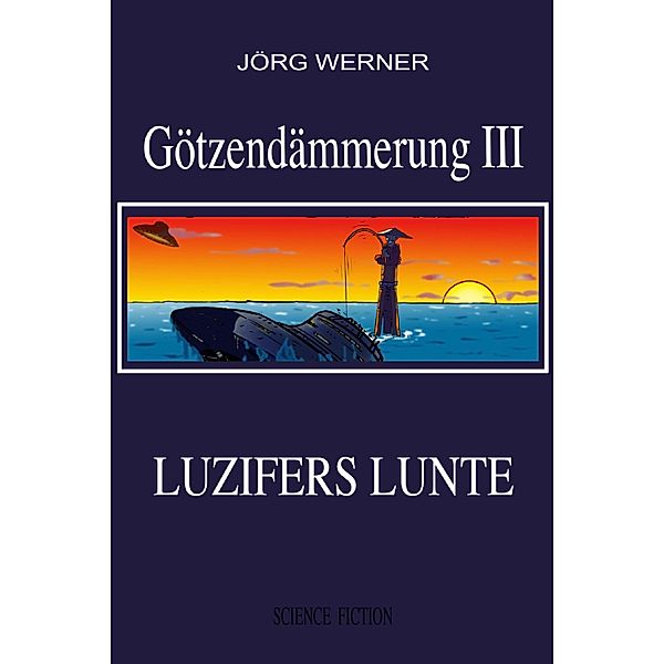 Götzendämmerung III / Götzendämmerung III Bd.3, Jörg Werner