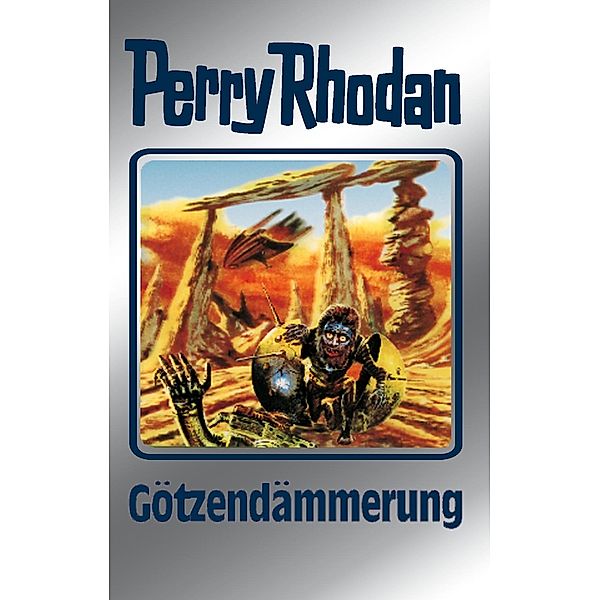 Götzendämmerung (Silberband) / Perry Rhodan - Silberband Bd.62, Clark Darlton, H. G. Ewers, H. G. Francis, Hans Kneifel, William Voltz, Ernst Vlcek