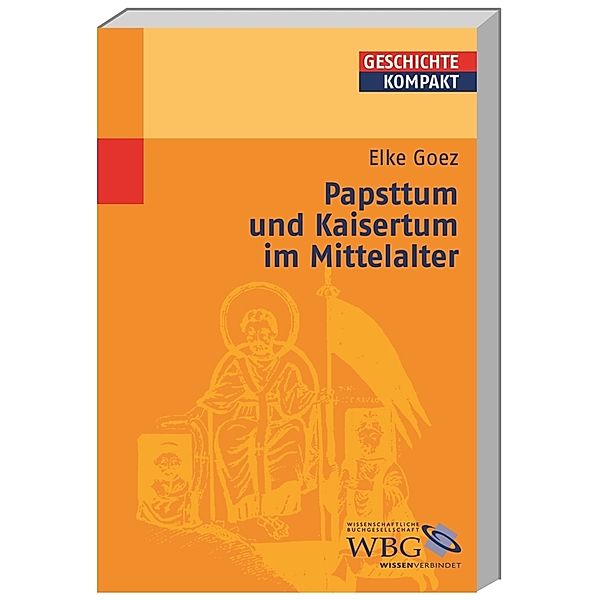 Goez, Papsttum und Kaisertu..., Elke Goez