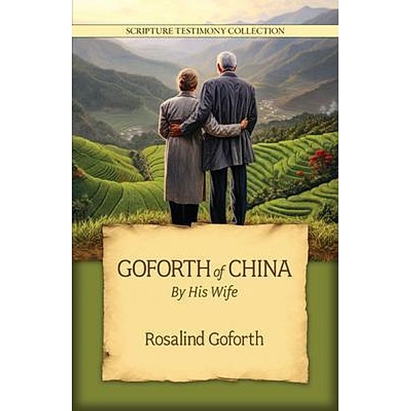 Goforth of China / Scripture Testimony Collection Bd.6, Rosalind Goforth