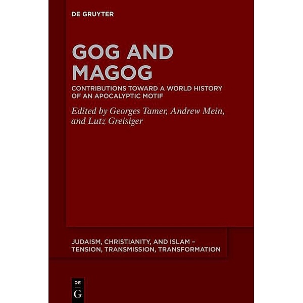 Gog and Magog / Judaism, Christianity, and Islam - Tension, Transmission, Transformation Bd.17