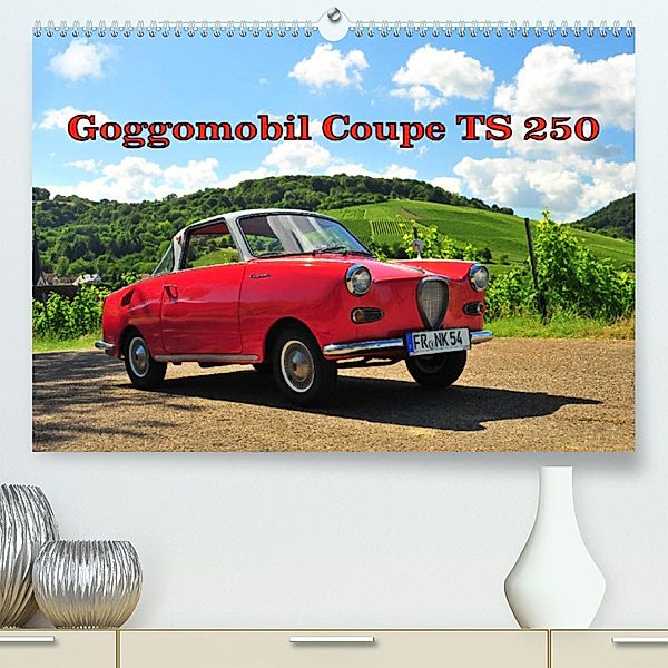 Goggomobil Coupè 250 TS (Premium, hochwertiger DIN A2 Wandkalender 2023, Kunstdruck in Hochglanz), Ingo Laue
