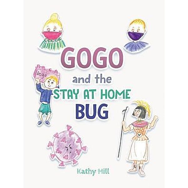 Gogo and the Stay at Home Bug / PageTurner Press and Media, Katherine Hill