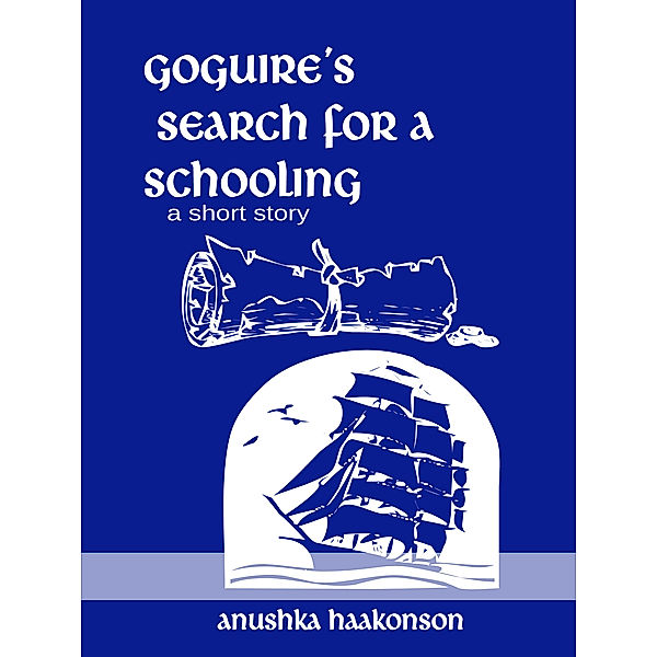 Goguire's Search For A Schooling, Anushka Haakonson