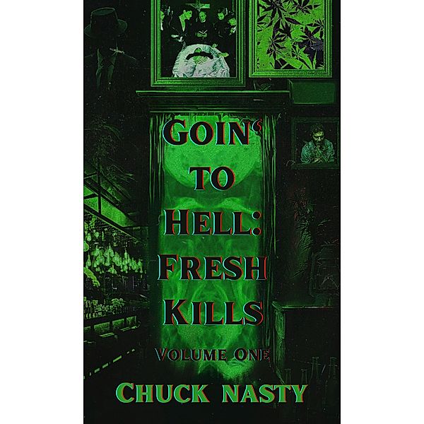 Goin' to Hell: Fresh Kills Volume One, Chuck Nasty