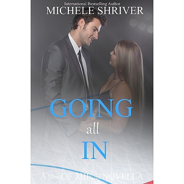 Going all In (Men of the Ice, #8) / Men of the Ice, Michele Shriver