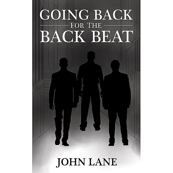 Going Back for the Back Beat / Austin Macauley Publishers, John Lane