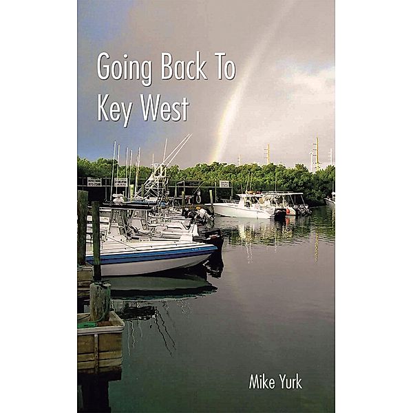 Going Back to Key West, Mike Yurk