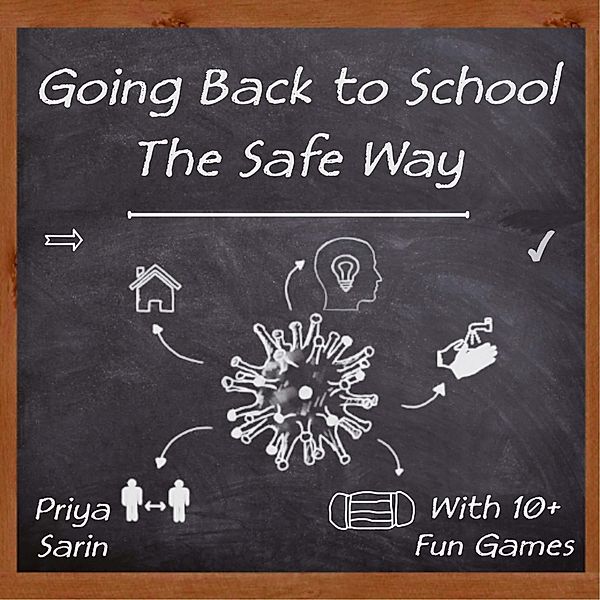 Going Back To School: The Safe Way, Priya Sarin