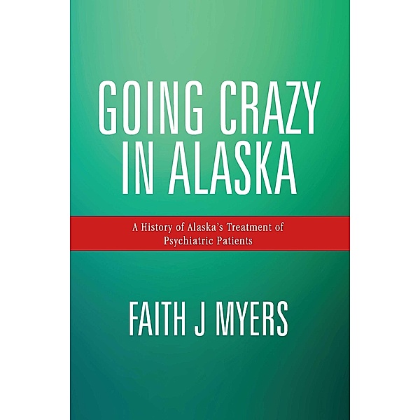 Going Crazy in Alaska, Faith J. Myers