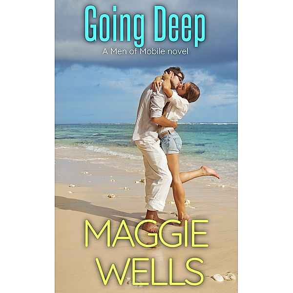 Going Deep (Men of Mobile, #1) / Men of Mobile, Maggie Wells