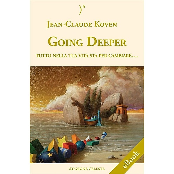 Going Deeper - Tutto nella tua vita sta per cambiare / Biblioteca Celeste Bd.5, Claude Koven