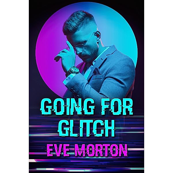 Going for Glitch / JMS Books LLC, Eve Morton