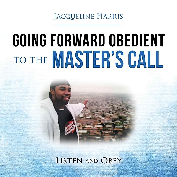 Going Forward Obedient to the Master's Call, Jacqueline Harris