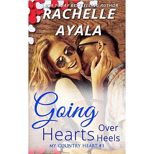 Going Hearts Over Heels (My Country Heart, #3) / My Country Heart, Rachelle Ayala