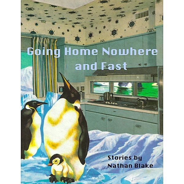 Going Home Nowhere and Fast, Nathan Blake