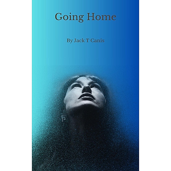 Going Home (Short Tales, #0) / Short Tales, Jack T Canis