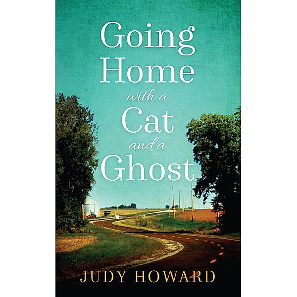 Going Home with a Cat and a Ghost, Judy Howard