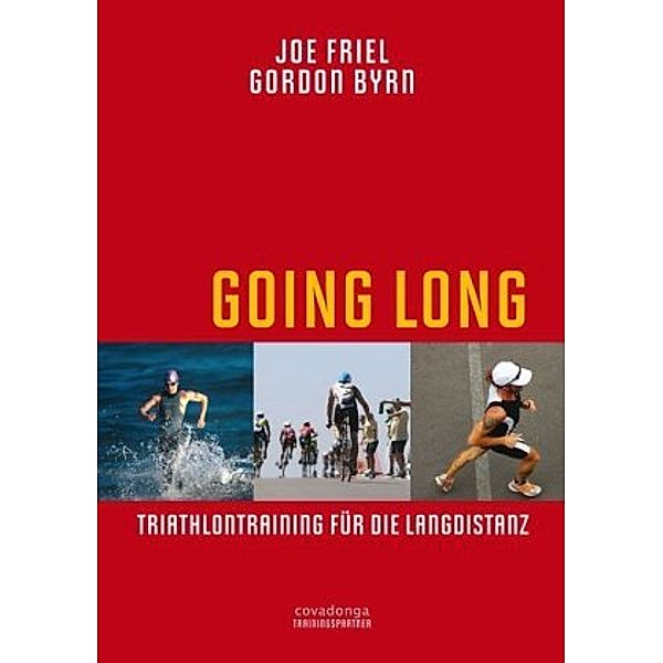 Going Long. Triathlontraining für die Langdistanz., Joe Friel, Gordon Byrn