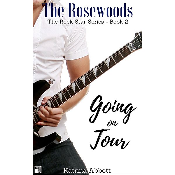 Going on Tour (The Rosewoods Rock Star Series, #2) / The Rosewoods Rock Star Series, Katrina Abbott