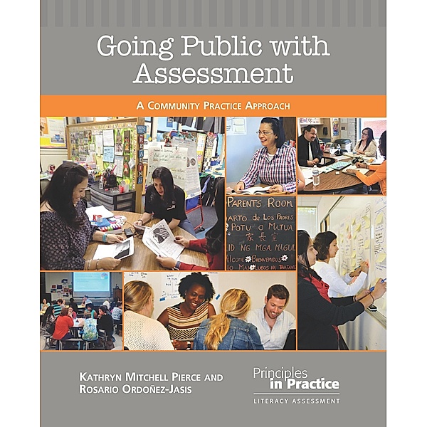 Going Public with Assessment / Principles in Practice, Kathryn Mitchell Pierce, Rosario Ordonez-Jasis