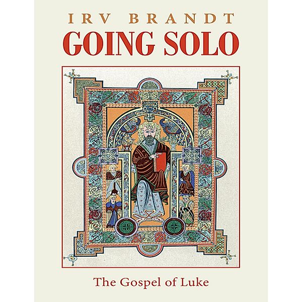 Going Solo: The Gospel of Luke, Irv Brandt