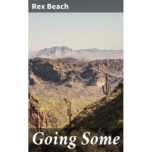 Going Some, Rex Beach