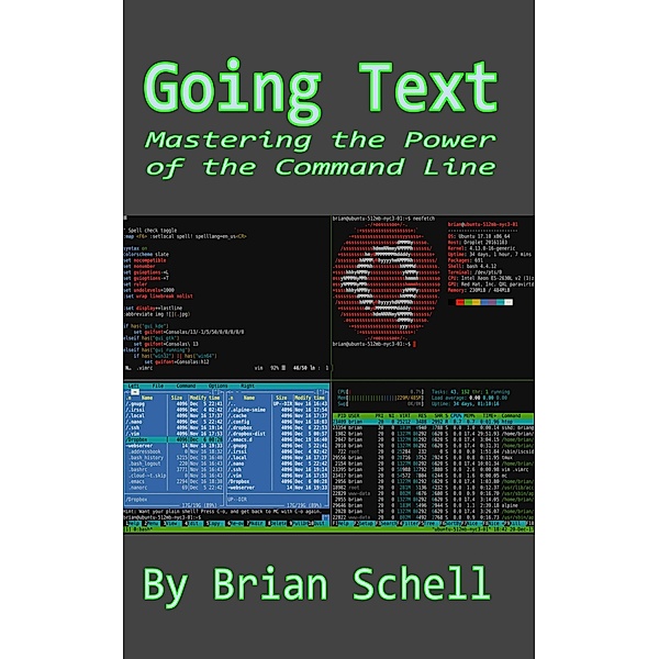 Going Text: Mastering the Command Line, Brian Schell