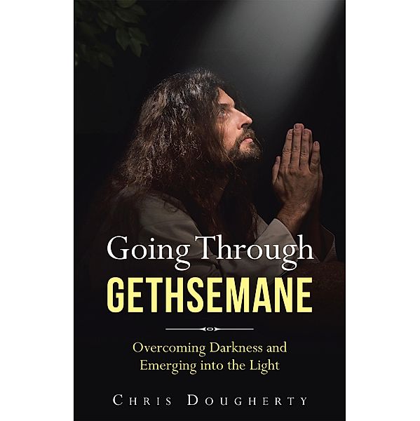 Going Through Gethsemane, Chris Dougherty