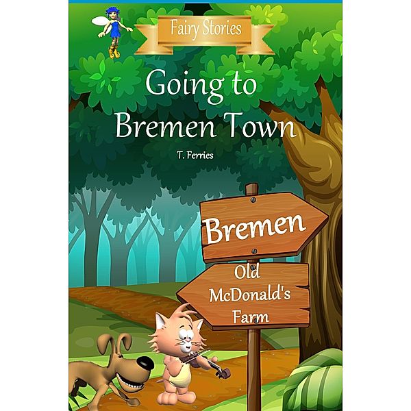 Going to Bremen Town (Fairy Stories) / Fairy Stories, T. Ferries