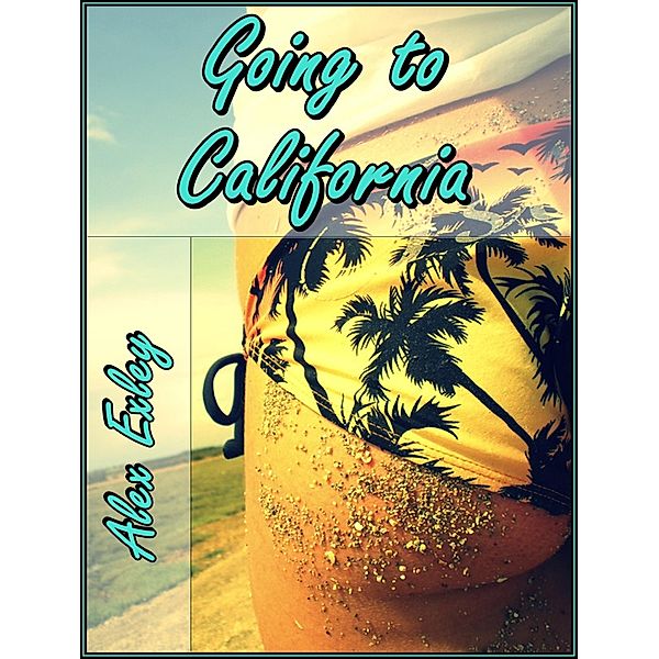 Going to California, Alex Exley