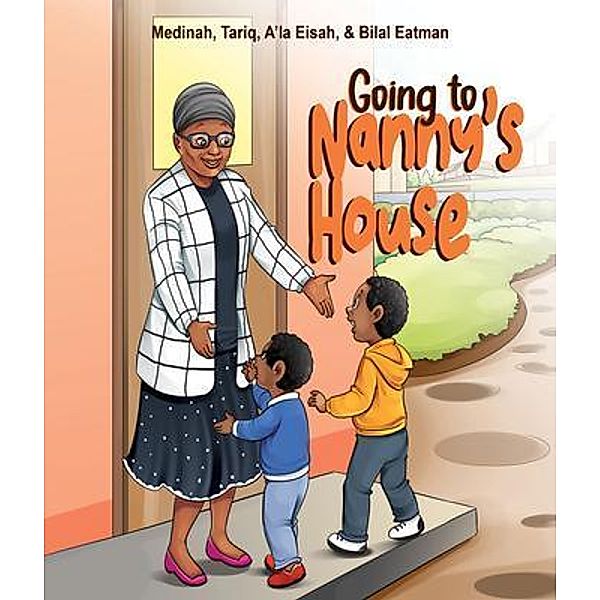 Going to Nanny's House / Journal Joy LLC, Medinah Eatman, Tariq Eatman, A'La Eisah Eatman
